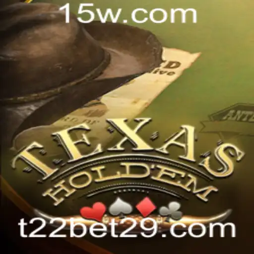 Descubra o Mundo do Texas Hold'em com T22.com Bet